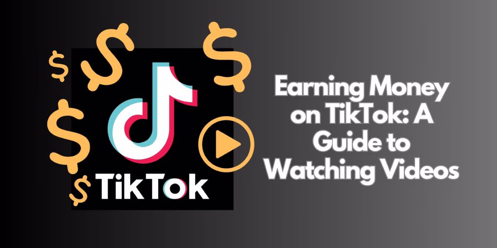 How to Watch TikTok Videos and Earn Money Online How to Watch TikTok Videos and Earn Money Online